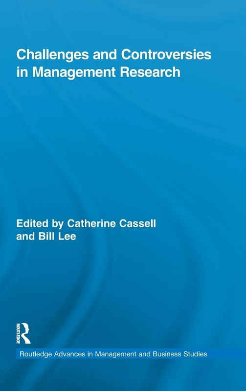 Challenges and Controversies in Management Research (Routledge Advances in Management and Business Studies)