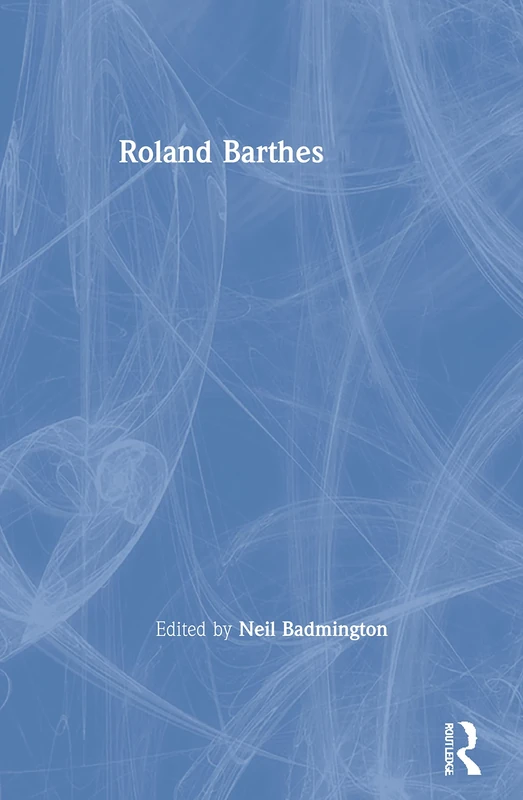 Roland Barthes (Critical Evaluations in Cultural Theory)