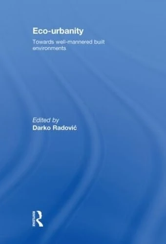 Eco-Urbanity: Towards Well-Mannered Built Environments