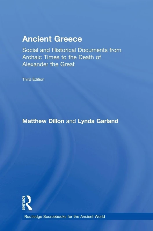 Ancient Greece: Social and Historical Documents from Archaic Times to the Death of Alexander the Great (Routledge Sourcebooks for the Ancient World)