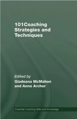 101 Coaching Strategies and Techniques (Essential Coaching Skills and Knowledge)