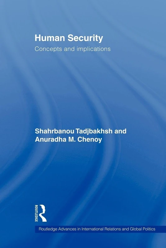 Human Security Concepts And Implications (Routledge Advances in International Relations and Global Politics)
