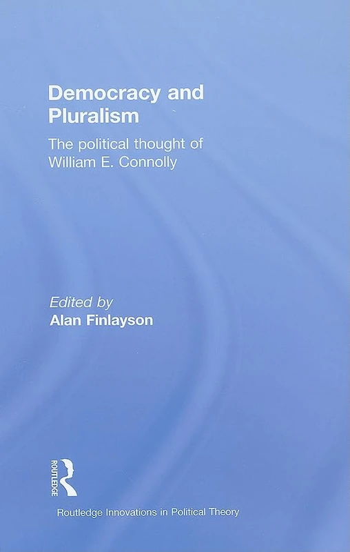 Democracy and Pluralism - William E. Connolly - Routledge
