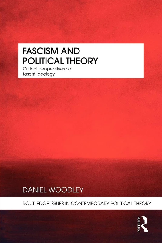Fascism and Political Theory: Critical Perspectives on Fascist Ideology: 02 (Routledge Issues in Contemporary Political Theory) - Image 1