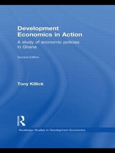 Development Economics in Action Second Edition: A Study of Economic Policies in Ghana: 79 (Routledge Studies in Development Economics)