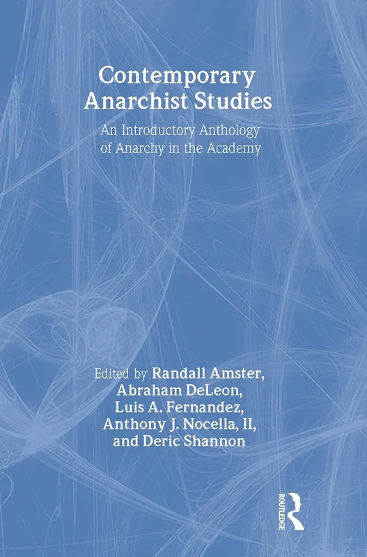 Contemporary Anarchist Studies: An Introductory Anthology of Anarchy in the Academy