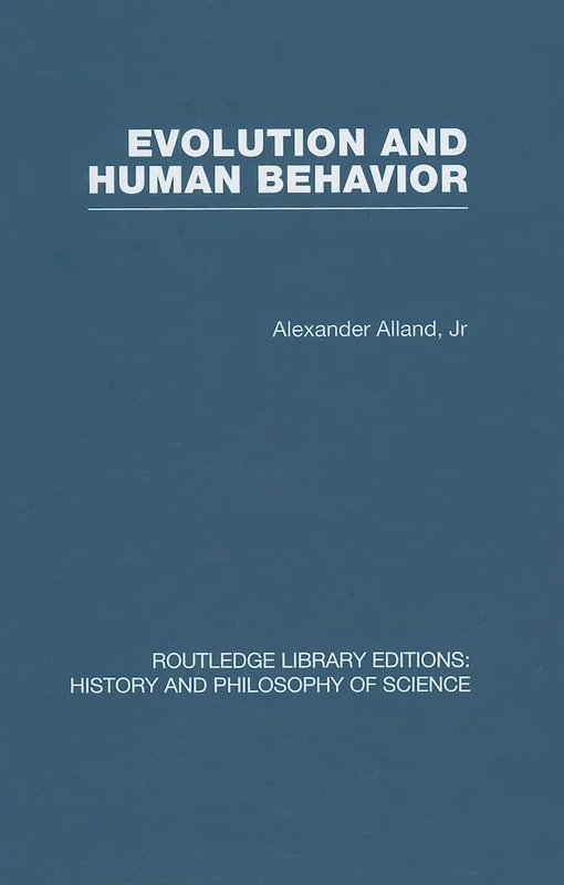Evolution and Human Behaviour: An Introduction to Darwinian Anthropology (Routledge Library Editions: History & Philosophy of Science)