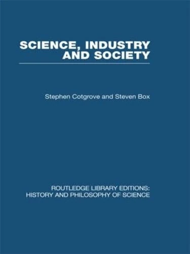 Science Industry and Society: Studies in the Sociology of Science (Routledge Library Editions: History & Philosophy of Science)