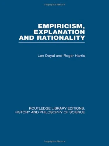 Empiricism, Explanation and Rationality: An Introduction to the Philosophy of the Social Sciences (Routledge Library Editions: History & Philosophy of Science)