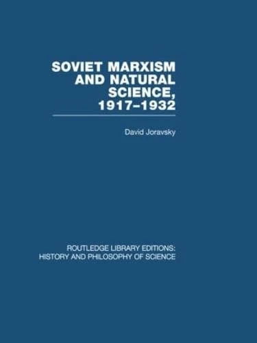 Soviet Marxism and Natural Science: 1917-1932 (Routledge Library Editions: History & Philosophy of Science)