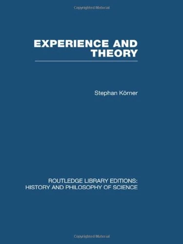 Experience and Theory: An Essay in the Philosophy of Science (Routledge Library Editions: History & Philosophy of Science)