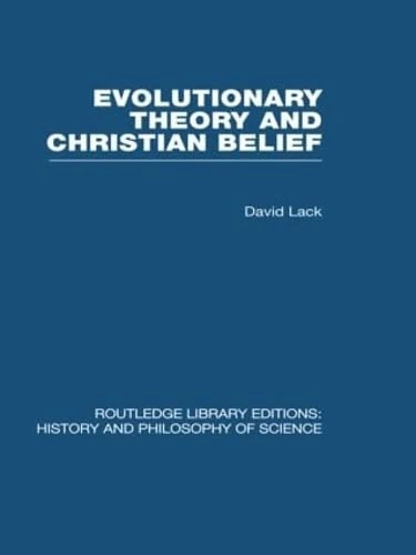 Evolutionary Theory and Christian Belief: The Unresolved Conflict (Routledge Library Editions: History & Philosophy of Science)