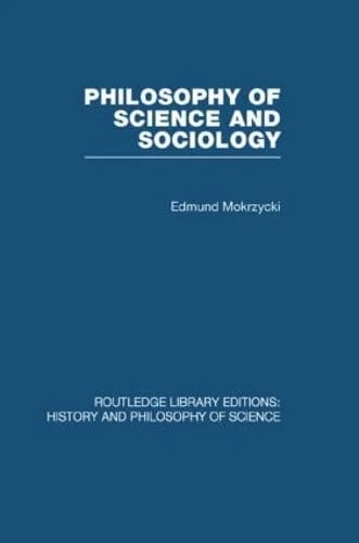 Routledge Philosophy of Science and Sociology - History & Philosophy