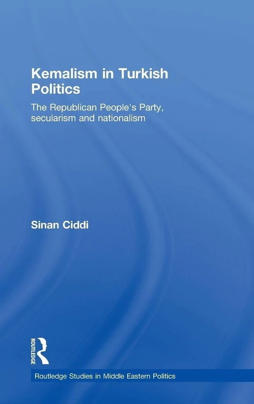 Routledge Kemalism in Turkish Politics - Sinan Ciddi Book
