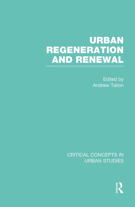 Urban Regeneration and Renewal (Critical Concepts in Urban Studies)