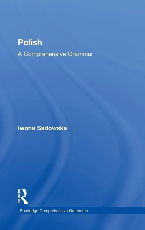 Polish: A Comprehensive Grammar (Routledge Comprehensive Grammars)