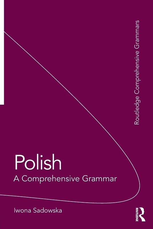Polish: A Comprehensive Grammar (Routledge Comprehensive Grammars)