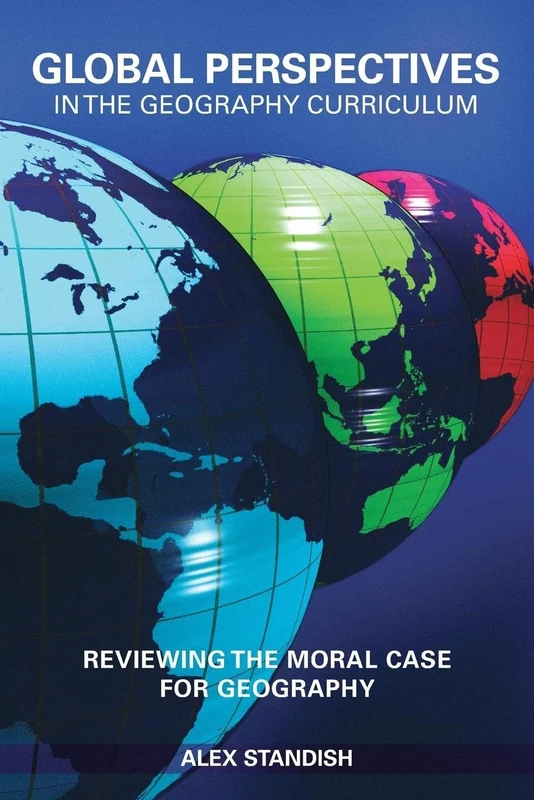 Global Perspectives in the Geography Curriculum: Reviewing the Moral Case for Geography