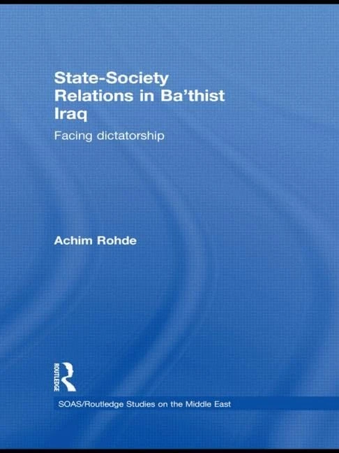 Routledge State-Society Relations in Ba'thist Iraq Book