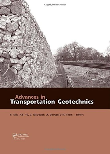 Advances in Transportation Geotechnics: Proceedings of the International Conference held in Nottingham, UK, 25-27 August 2008
