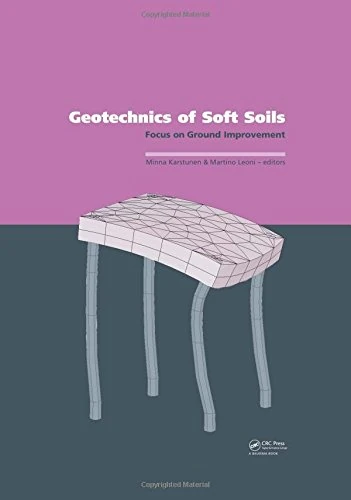 Geotechnics of Soft Soils: Focus on Ground Improvement: Proceedings of the 2nd International Workshop held in Glasgow, Scotland, 3 - 5 September 2008