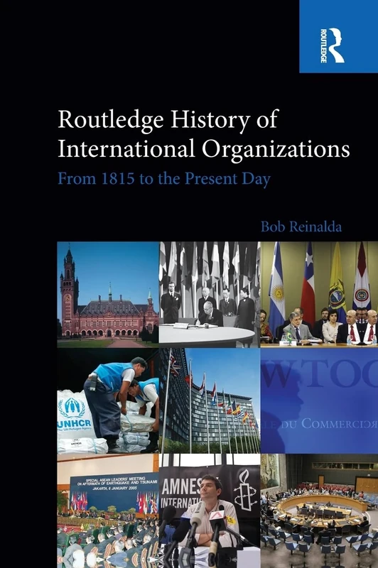 Routledge History of International Organizations: From 1815 to the Present Day