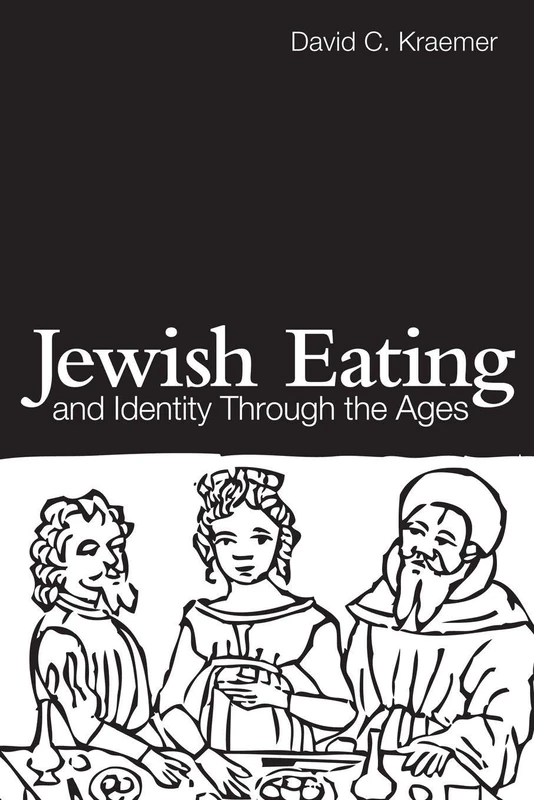 Jewish Eating and Identity Through the Ages (Routledge Advances in Sociology)
