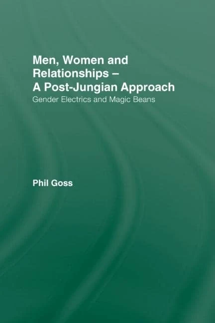 Men, Women and Relationships - A Post-Jungian Approach: Gender Electrics and Magic Beans