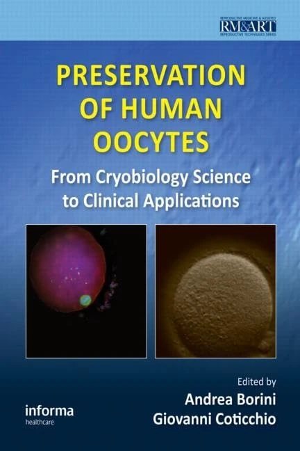 Preservation of Human Oocytes: From Cryobiology Science to Clinical Applications (Reproductive Medicine and Assisted Reproductive Techniques Series)
