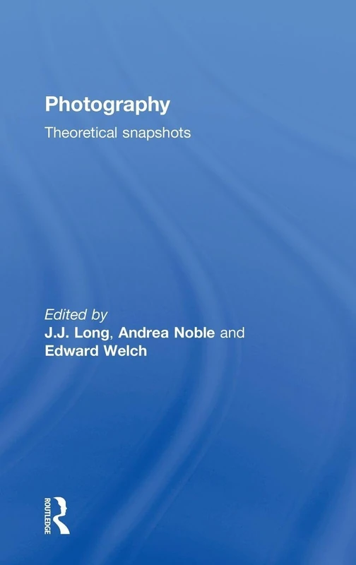 Routledge Photography: Theoretical Snapshots - Visual Culture