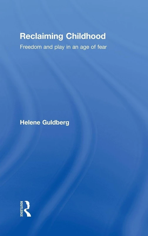 Reclaiming Childhood: Freedom and Play in an Age of Fear