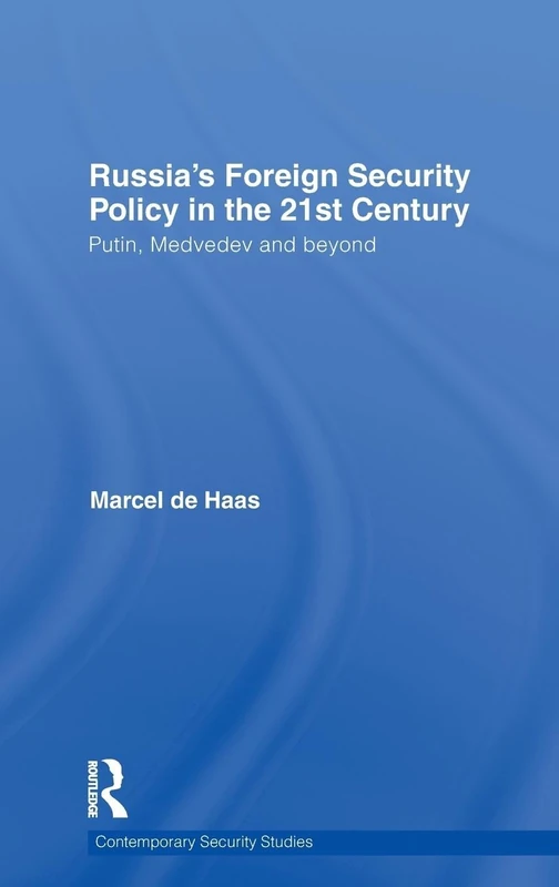 Russia's Foreign Security Policy in the 21st Century: Putin, Medvedev and Beyond (Contemporary Security Studies)