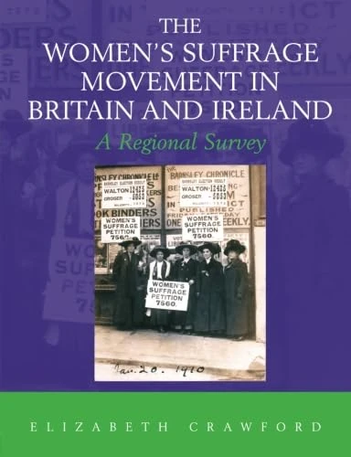 The Women's Suffrage Movement in Britain and Ireland: A Regional Survey (Women's and Gender History)