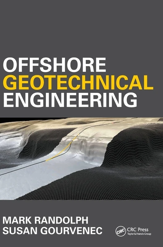 Offshore Geotechnical Engineering: Mark Randolph and Susan Gourvenec