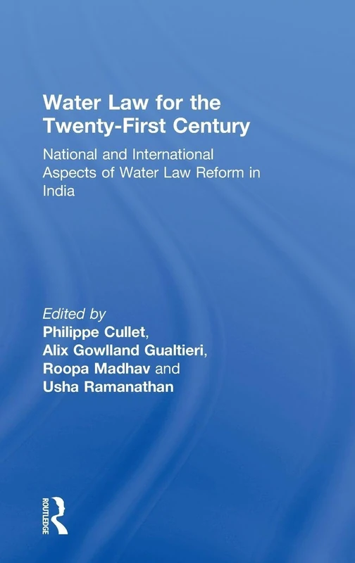 Water Law for the Twenty-First Century: National and International Aspects of Water Law Reform in India