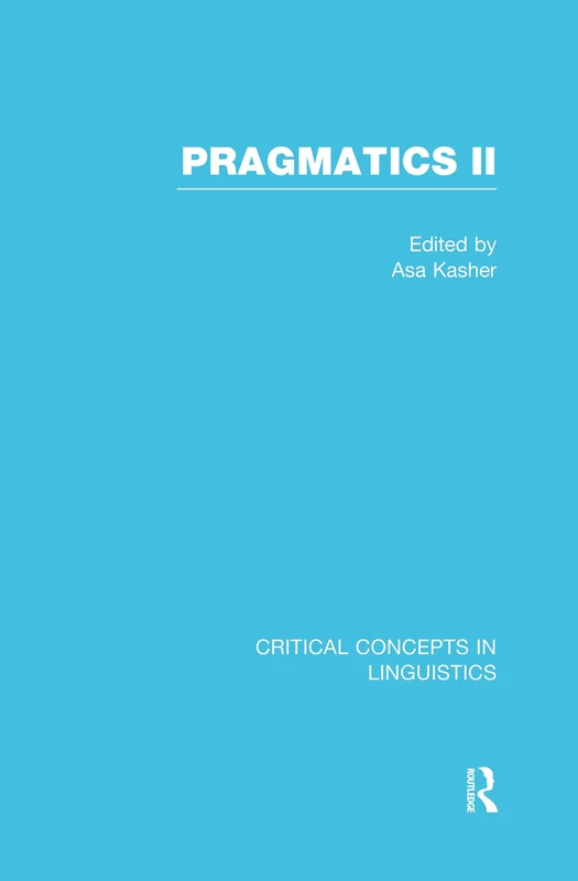 Pragmatics II: Critical Concepts in Linguistics
