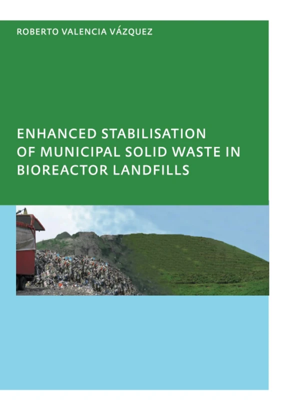 Enhanced stabilisation of municipal solid waste in bioreactor landfills: UNESCO-IHE PhD Thesis