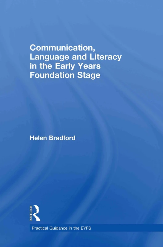 Communication, Language and Literacy in the Early Years Foundation Stage (Practical Guidance in the EYFS)