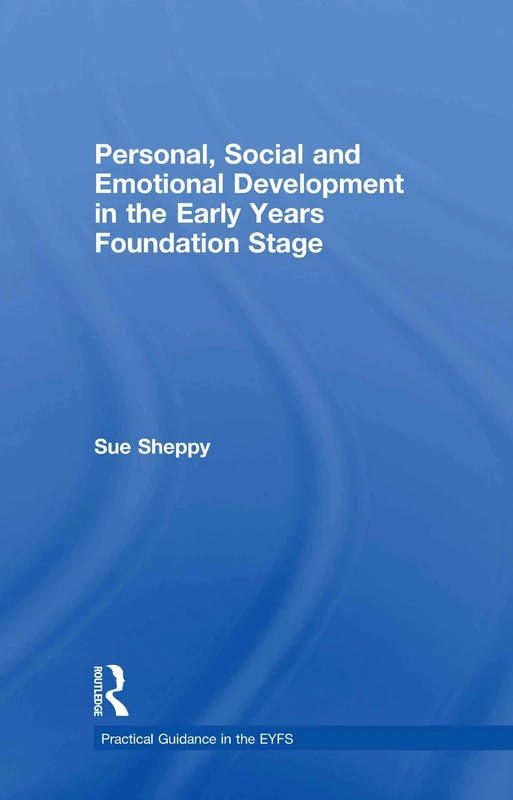 Personal, Social and Emotional Development in the Early Years Foundation Stage (Practical Guidance in the EYFS)