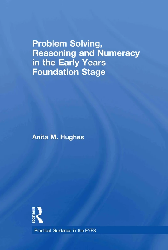 Problem Solving, Reasoning and Numeracy in the Early Years Foundation Stage (Practical Guidance in the EYFS)