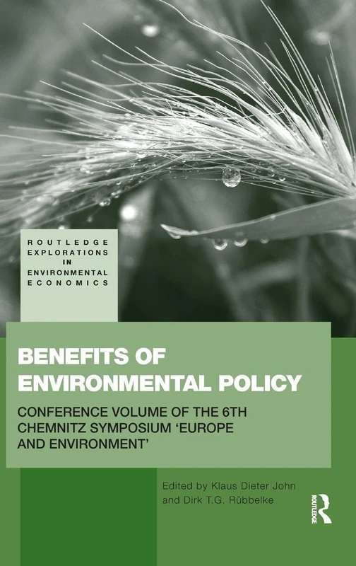 Benefits of Environmental Policy: Conference Volume of the 6th Chemnitz Symposium 'Europe and Environment' (Routledge Explorations in Environmental Economics)
