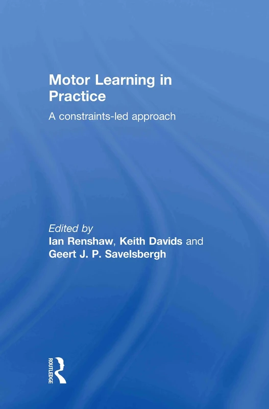 Motor Learning in Practice: A Constraints-Led Approach
