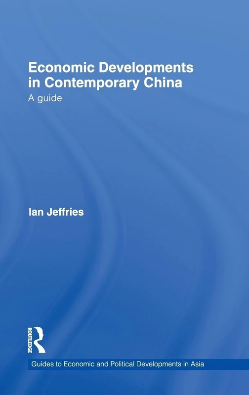 Economic Developments in Contemporary China: A Guide: 07 (Guides to Economic and Political Developments in Asia)