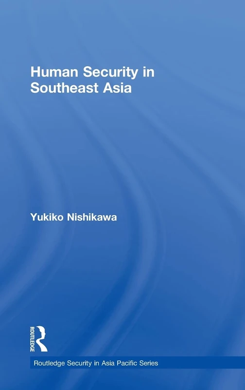 Routledge Human Security in Southeast Asia - Security Series