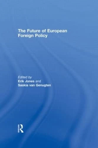 The Future of European Foreign Policy (Journal of European Integration Special Issues)