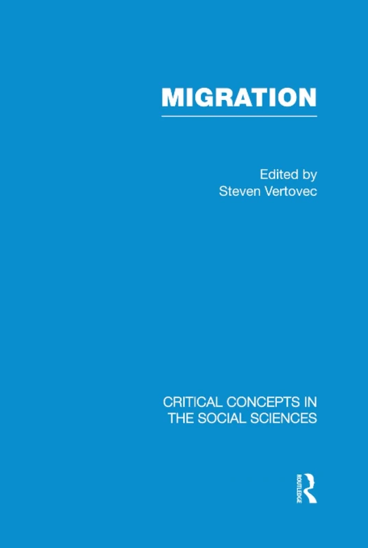 Migration, Vol. 4: v. 4 (Critical Concepts in the Social Sciences)
