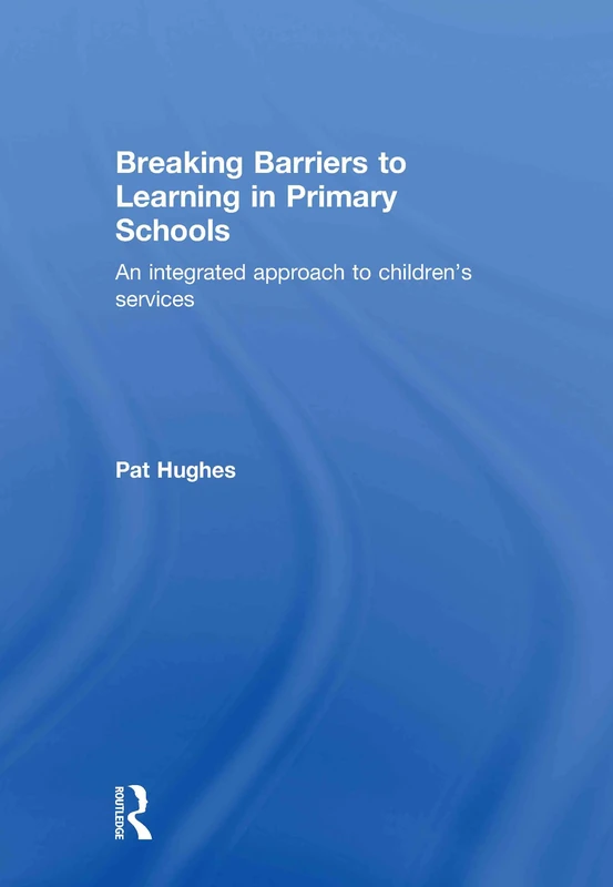 Breaking Barriers to Learning in Primary Schools: An Integrated Approach to Children's Services
