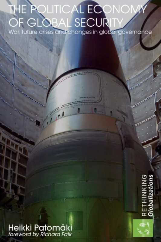 The Political Economy of Global Security: War, Future Crises and Changes in Global Governance (Rethinking Globalizations)