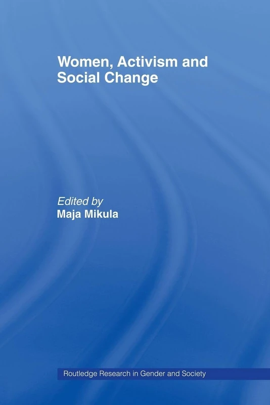 Women, Activism and Social Change: Stretching Boundaries (Routledge Research in Gender and Society)