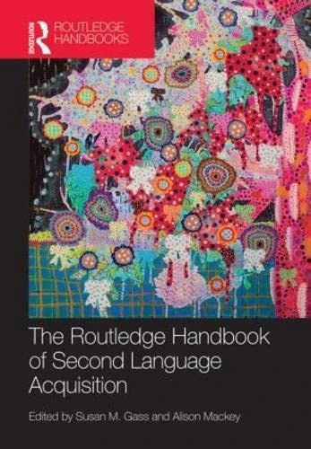 The Routledge Handbook of Second Language Acquisition (Routledge Handbooks in Applied Linguistics)